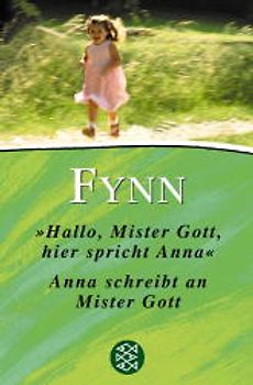 Anna und Mister Gott. Hallo, Mister Gott, hier spricht Anna & Anna schreibt an Mister Gott in einem Band