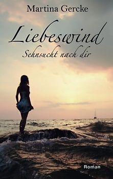Liebeswind: Sehnsucht nach dir - Gercke, Martina