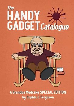 The Handy Gadget Catalogue: A Grandpa Mudcake Special Edition: Funny Picture Books for Children Ages 3 - 7 (The Grandpa Mudcake Series, Band 9)