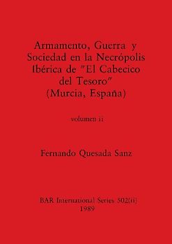 Armamento, Guerra y Sociedad en la Necrópolis Ibérica de "El Cabecico del Tesoro" (Murcia, España), Volumen ii