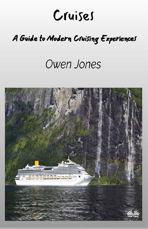 Cruises - A Guide To Modern Cruising Experiences
