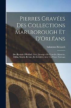 Pierres Gravées Des Collections Marlborough Et D'Orléans: Des Recueils D'Eckhel, Gori, Lévesque De Gravelle, Mariette, Millin, Stosch, Réunies Et Rééd