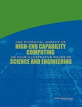 The Potential Impact of High-End Capability Computing on Four Illustrative Fields of Science and Engineering