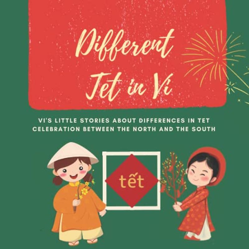 Different Tet in Vi: Vi's little stories about differences in Tet Celebration between The north and the South| Vietnamese Lunar New Year| Tết Việt| New Year Gift (Play To Learn Vietnamese Series)