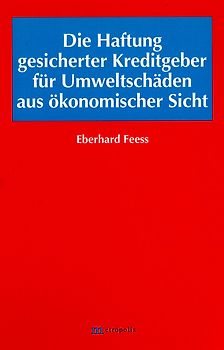 Die Haftung gesicherter Kreditgeber für Umweltschäden aus ökonomischer Sicht