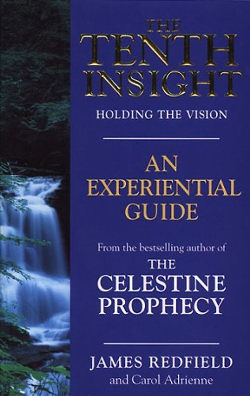 The Tenth Insight. An Experiental Guide. How can the Tenth Insight change my life?: An Experiential Guide - James Redfield