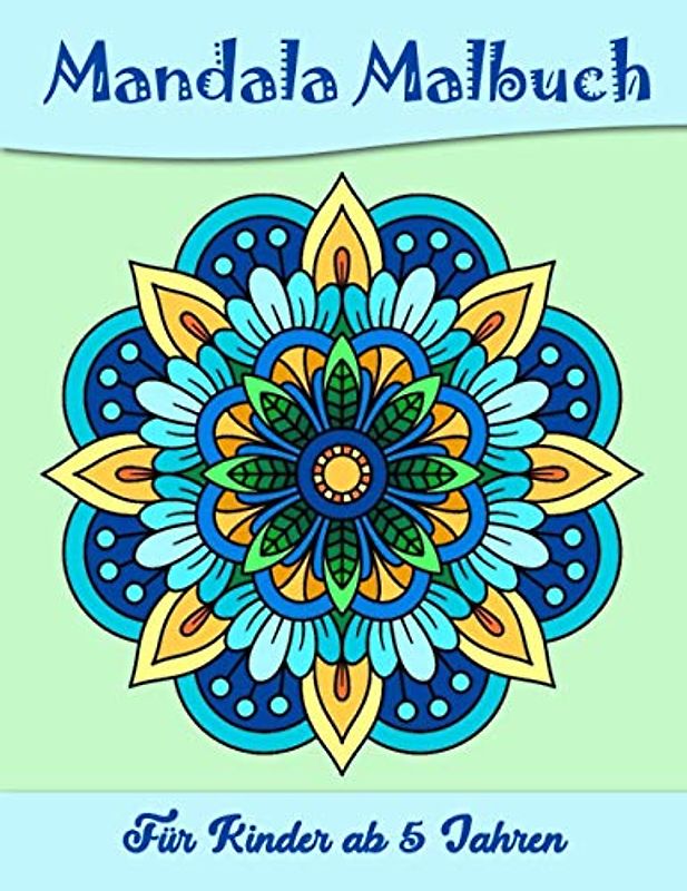 Mandala Malbuch Für Kinder ab 5 Jahren: Kinder, Jugendliche, Tweens und Malbuch für Erwachsene mit lustigen, einfachen, ansprechenden und ... die ab Jungen und Mädchen geeignet sind.