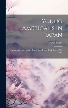Young Americans in Japan: Or, the Adventures of the Jewett Family and Their Friend Oto Nambo