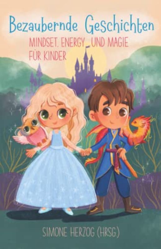 Bezaubernde Geschichten: Mindset, Energy und Magie für Kinder