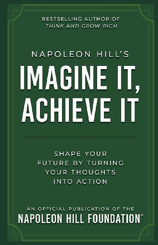 Napoleon Hill's Imagine It, Achieve It