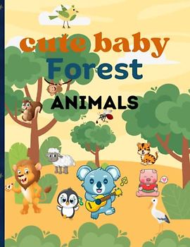 Cute Baby Forest Animals: 40 Cute Baby Forest Animals for kids ages 4 to 10 years old