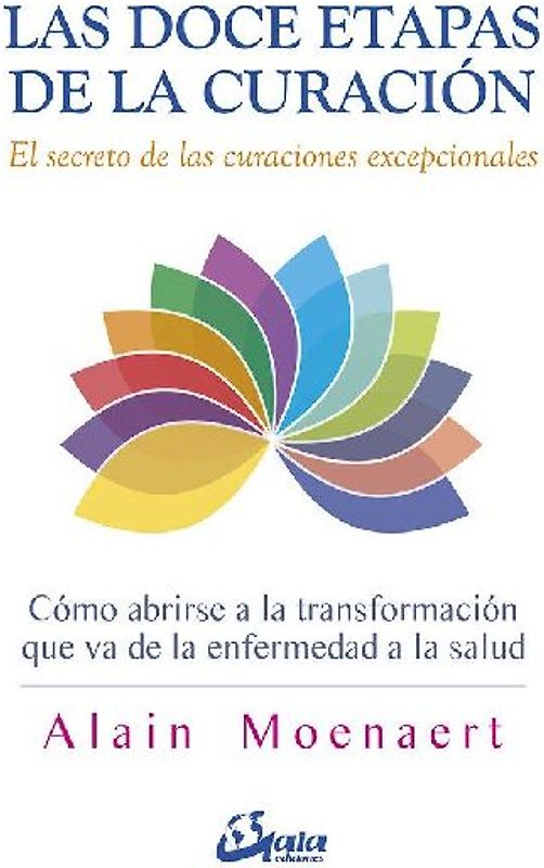 Las doce etapas de la curación : el secreto de las curaciones excepcionales