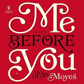 Me Before You -  A Novel - Jojo Moyes