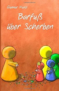 Barfuß über Scherben - Kunz, Gunnar