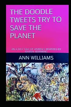 THE DOODLE TWEETS TRY TO SAVE THE PLANET: AN A TO Z TALE OF ANIMALS WORRIED BY GLOBAL WARMING