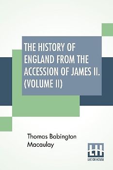 The History Of England From The Accession Of James II. (Volume II)