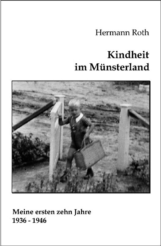 Kindheit im Münsterland. Meine ersten Zehn Jahre 1936-1946