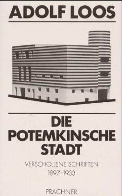 Die Potemkinsche Stadt. Verschollene Schriften 1897-1933