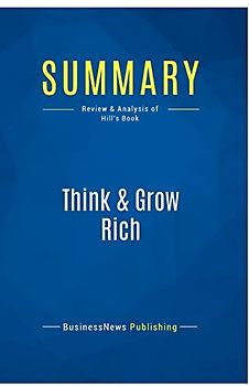 Summary: Think & Grow Rich: Review and Analysis of Hill's Book