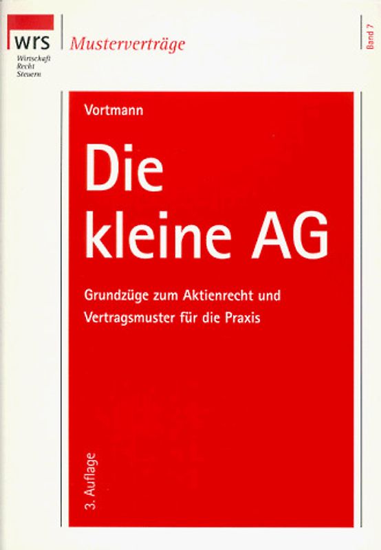 Die kleine AG. Grundzüge zum Aktienrecht und Vertragsmuster für die Praxis