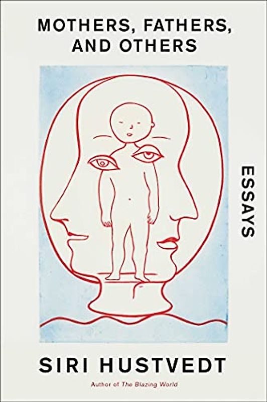 Mothers, Fathers, and Others: Essays