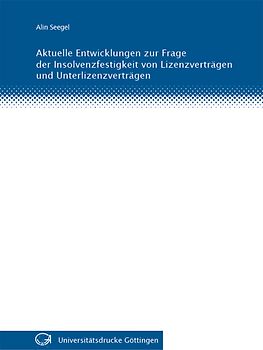 Aktuelle Entwicklungen zur Frage der Insolvenzfestigkeit von Lizenzverträgen und Unterlizenzverträgen