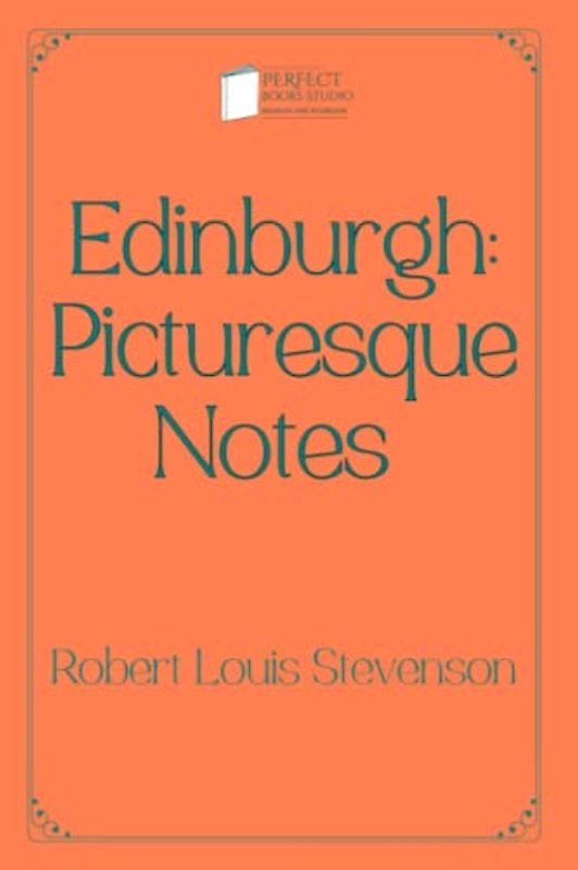 Edinburgh: Picturesque Notes: Perfect Books Studio Edition