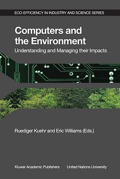 Computers and the Environment: Understanding and Managing their Impacts