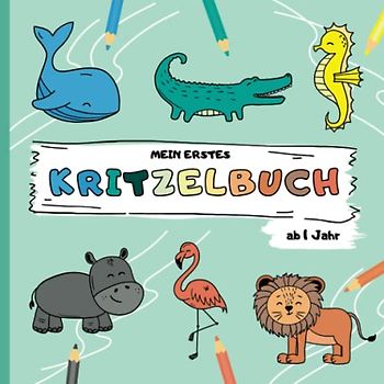 Kritzelbuch ab 1 Jahr - Erstes Ausmalbuch mit 50 großen Tiermotiven - Förderung der Kreativität und Feinmotorik