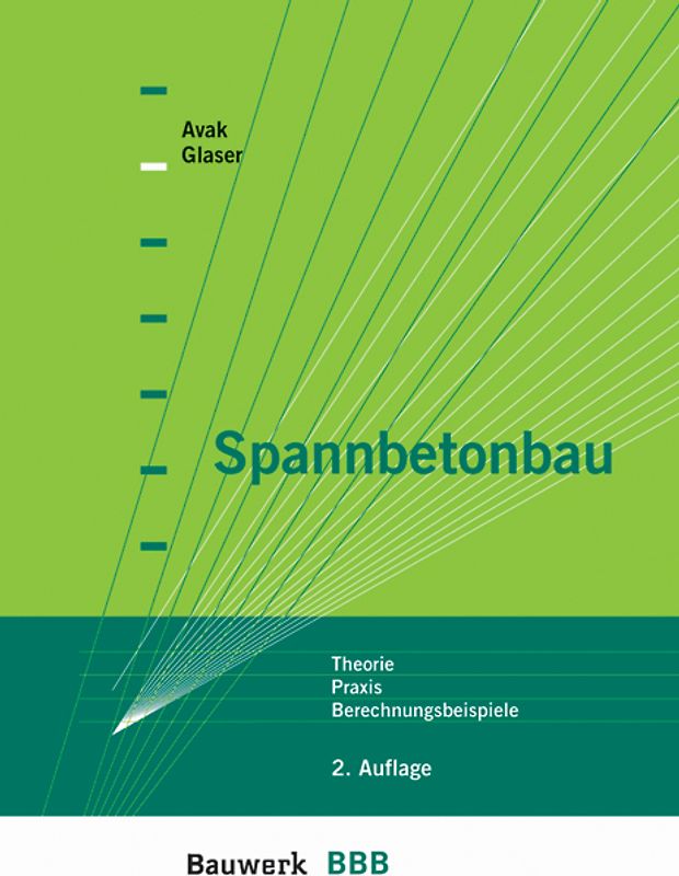 Spannbetonbau. Theorie, Praxis, Berechnungsbeispiele