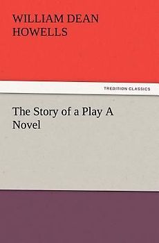 The Story of a Play A Novel
