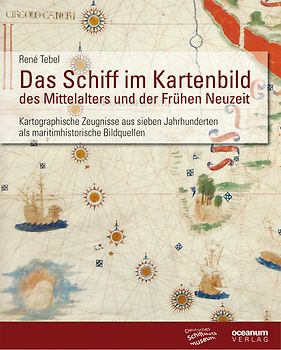 Das Schiff im Kartenbild des Mittelalters und der Frühen Neuzeit