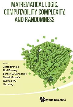 MATHEMATICAL LOGIC, COMPUTABILITY, COMPLEXITY, & RANDOMNESS