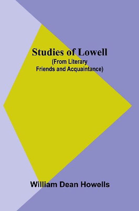 Studies of Lowell (from Literary Friends and Acquaintance)