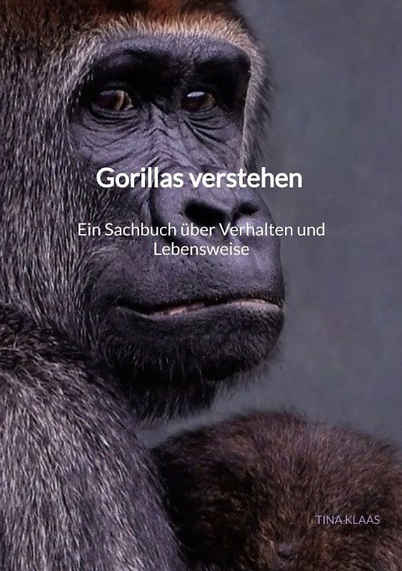 Gorillas verstehen – Ein Sachbuch über Verhalten und Lebensweise