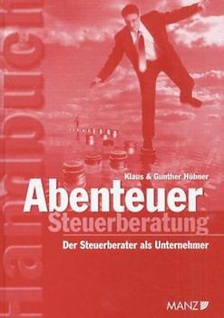 Abenteuer Steuerberatung. Der Steuerberater als Unternehmer