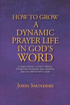 How To Grow A Dynamic Prayer Life In God's Word