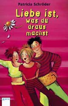 Liebe ist, was du draus machst