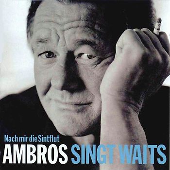 Wolfgang Ambros - Ambros Singt Waits-Nach Mir die Sintflut