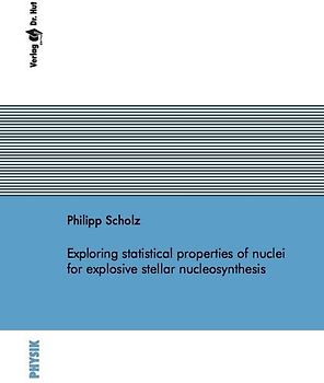 Exploring statistical properties of nuclei for explosive stellar nucleosynthesis
