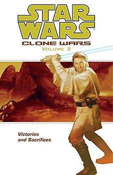 Victories and Sacrifices (Star Wars: Clone Wars, Vol. 2) - Haden Blackman