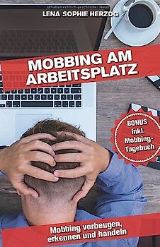 Mobbing am Arbeitsplatz: Mobbing vorbeugen, erkennen und handeln