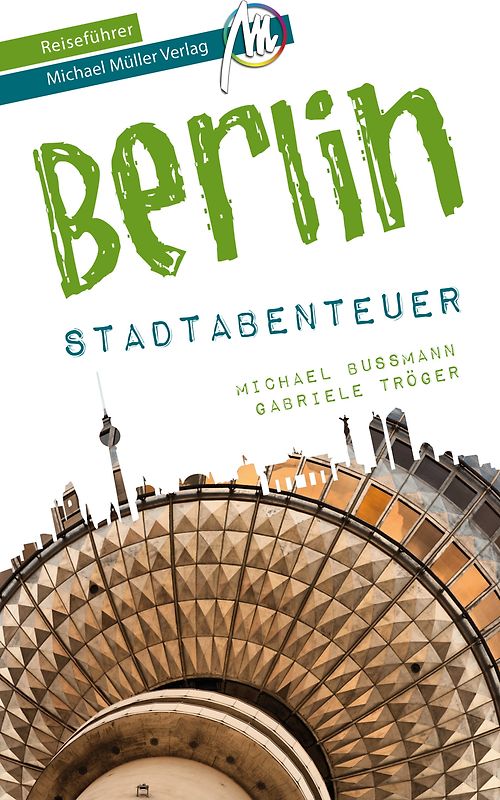 Berlin - Abenteuer Reiseführer Michael Müller Verlag