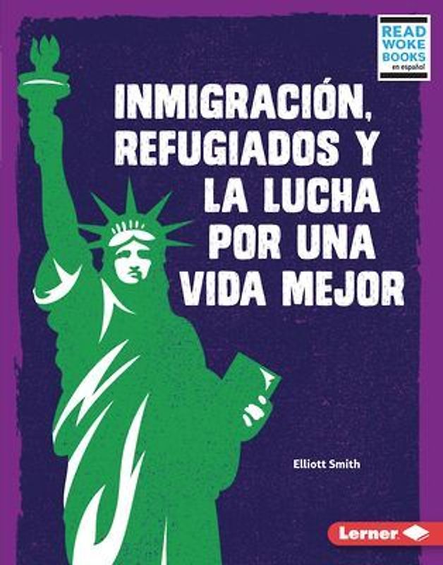 Inmigración, Refugiados Y La Lucha Por Una Vida Mejor (Immigration, Refugees, and the Fight for a Better Life)