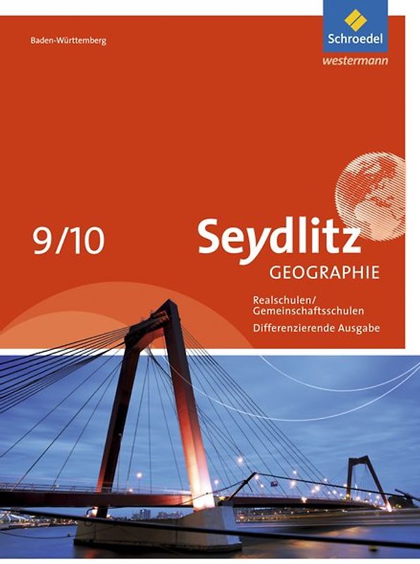 Seydlitz Geographie - Ausgabe 2016 für Gemeinschaftsschulen und Realschulen in Baden-Württemberg