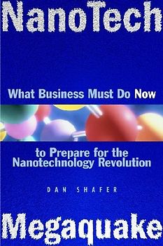 Nanotech Megaquake: What Business Must Do Now to Prepare for the Nanontechnology Revolution