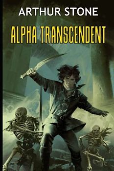Alpha Transcendent (Alpha LitRPG, Band 3)