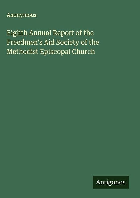 Eighth Annual Report of the Freedmen's Aid Society of the Methodist Episcopal Church