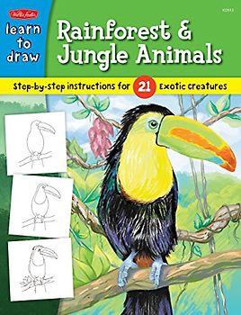 Learn to Draw Rainforest & Jungle Animals: Step-by-step drawing instructions for 25 exotic creatures