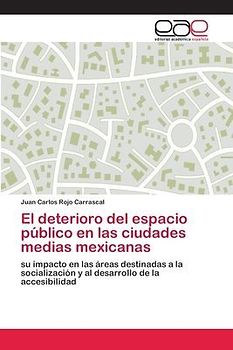 El deterioro del espacio público en las ciudades medias mexicanas